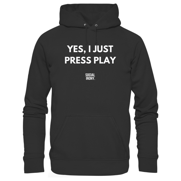 YES, I JUST PRESS PLAY - Basic Unisex Hoodie