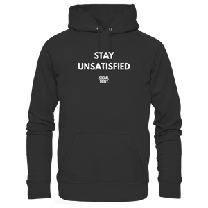 STAY UNSATISFIED - Klassischer Unisex-Hoodie