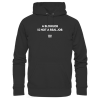 A BLOWJOB IS NOT A REAL JOB - Basic Unisex Hoodie