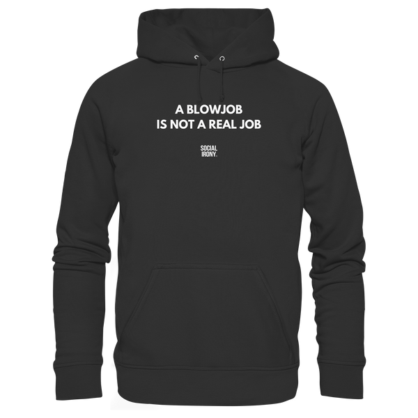 A BLOWJOB IS NOT A REAL JOB - Basic Unisex Hoodie