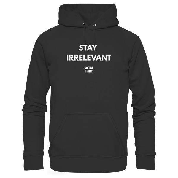 STAY IRRELEVANT - Basic Unisex Hoodie