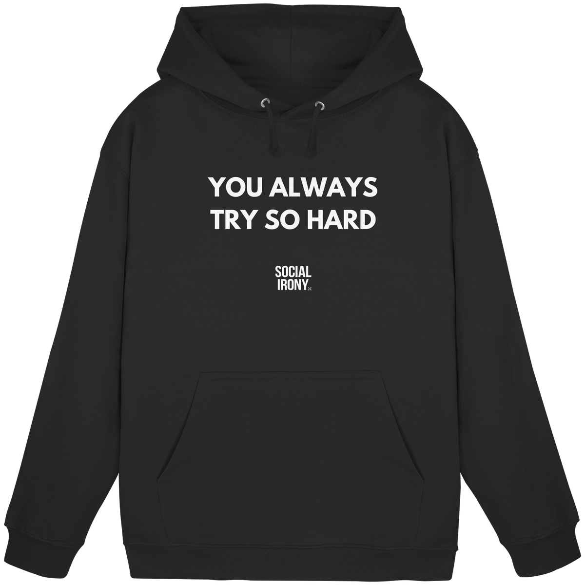 YOU ALWAYS TRY SO HARD - Basic Unisex Hoodie