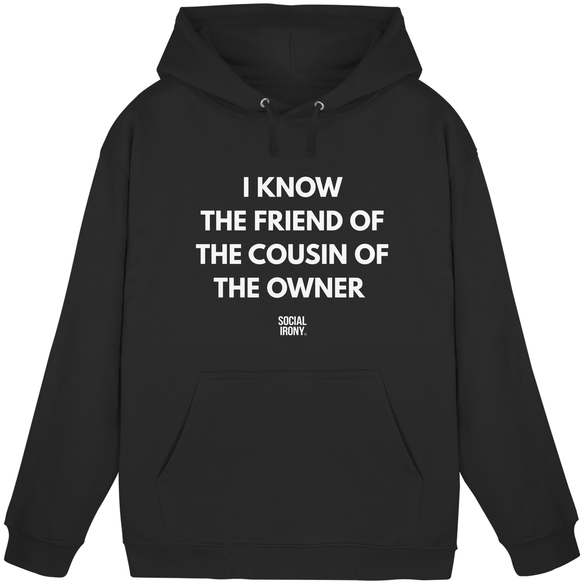 I KNOW THE FRIEND OF THE COUSIN OF THE OWNER - Basic Unisex Hoodie