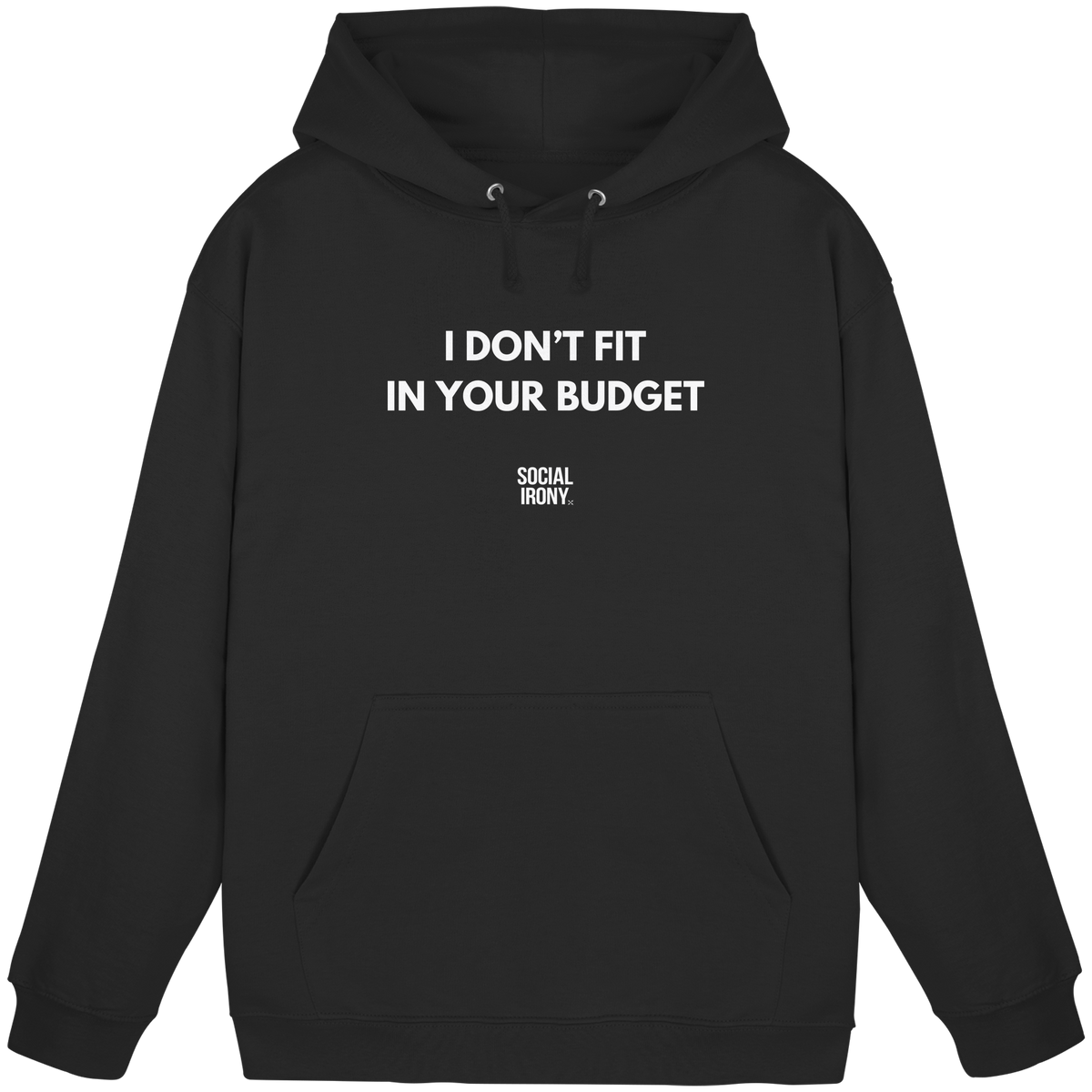 I DON'T FIT IN YOUR BUDGET - Basic Unisex Hoodie