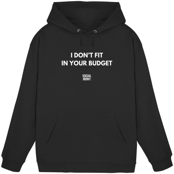 I DON'T FIT IN YOUR BUDGET - Basic Unisex Hoodie