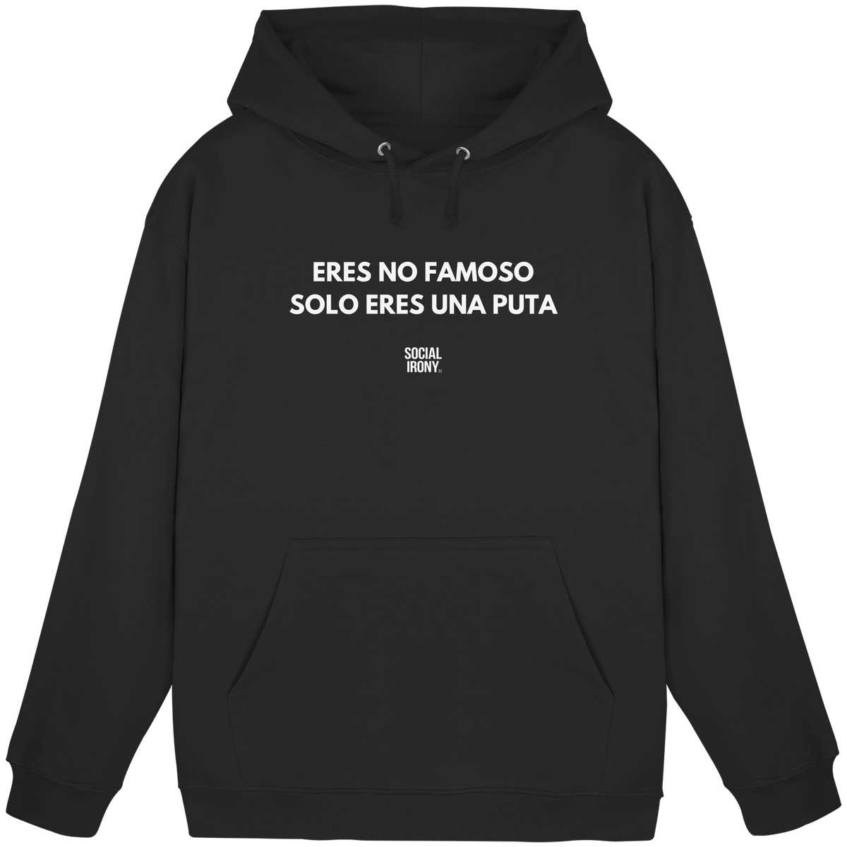 ERES NO FAMOSO SOLO ERES UNA PUTA - Basic Unisex Hoodie
