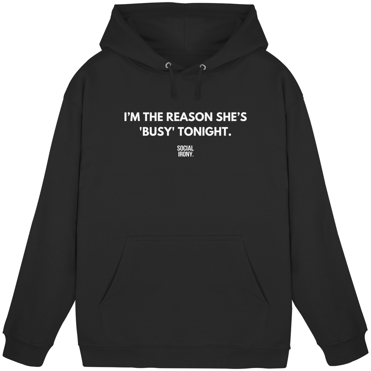 I'M THE REASON SHE IS "BUSY" TONIGHT - Basic Unisex Hoodie