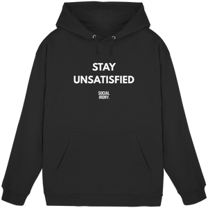 STAY UNSATISFIED - Klassischer Unisex-Hoodie