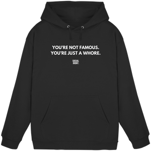 YOU'RE NOT FAMOUS. YOU'RE JUST A WHORE. - Basic Unisex Hoodie