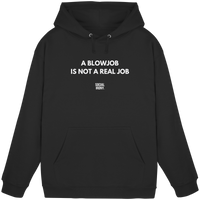 A BLOWJOB IS NOT A REAL JOB - Basic Unisex Hoodie