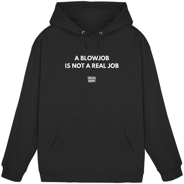 A BLOWJOB IS NOT A REAL JOB - Basic Unisex Hoodie