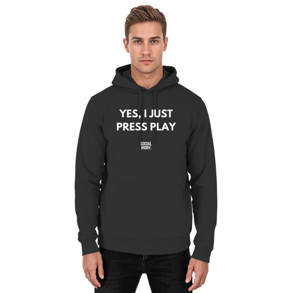 YES, I JUST PRESS PLAY - Basic Unisex Hoodie