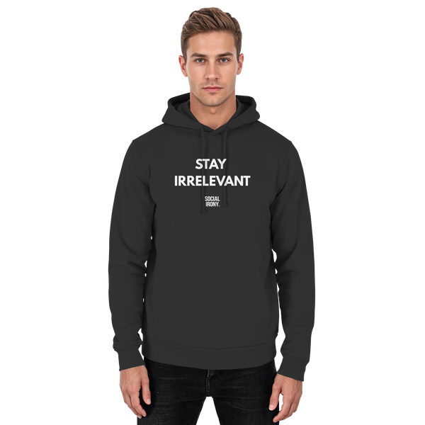 STAY IRRELEVANT - Basic Unisex Hoodie