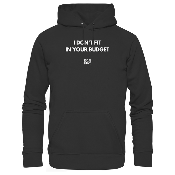 I DON'T FIT IN YOUR BUDGET - Organic Basic Hoodie