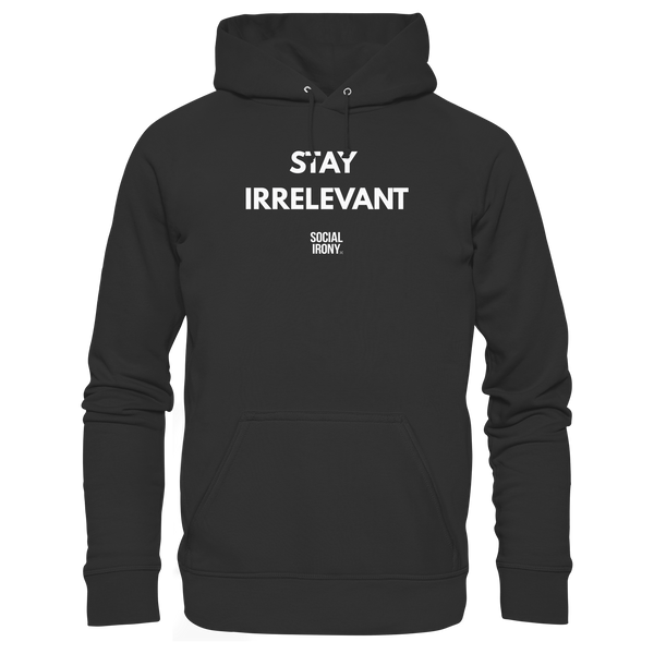 STAY IRRELEVANT - Organic Basic Hoodie