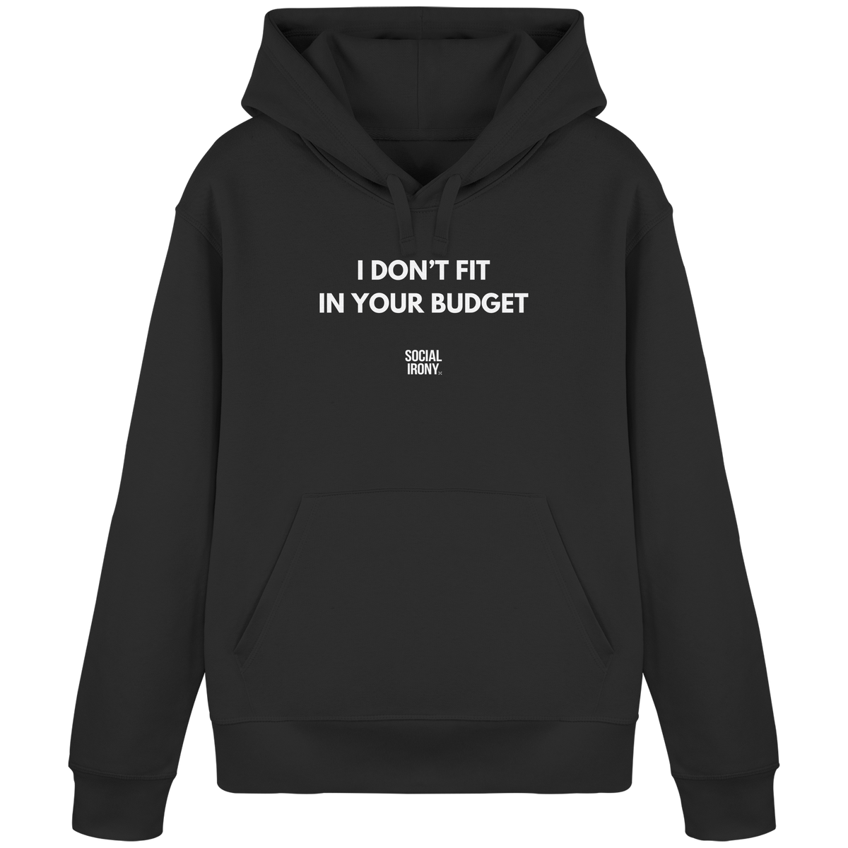 I DON'T FIT IN YOUR BUDGET - Organic Basic Hoodie