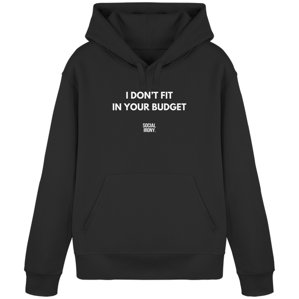 I DON'T FIT IN YOUR BUDGET - Organic Basic Hoodie