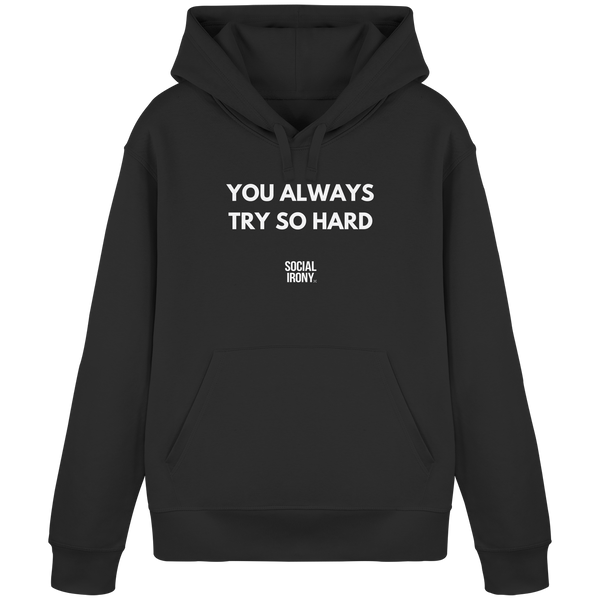 YOU ALWAYS TRY SO HARD - Organic Basic Hoodie