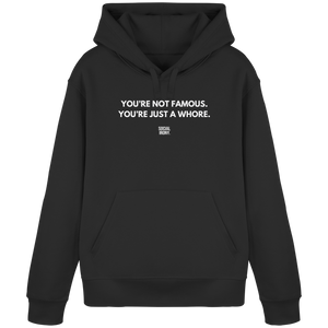 YOU'RE NOT FAMOUS. YOU'RE JUST A WHORE. - Organic Basic Hoodie