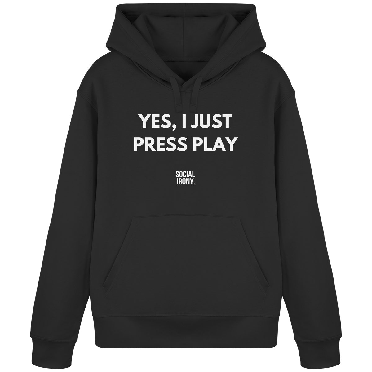 YES, I JUST PRESS PLAY - Organic Basic Hoodie