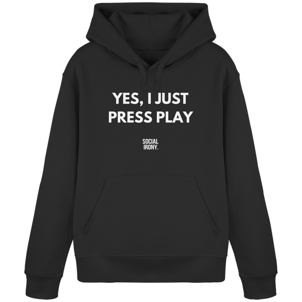 YES, I JUST PRESS PLAY - Organic Basic Hoodie