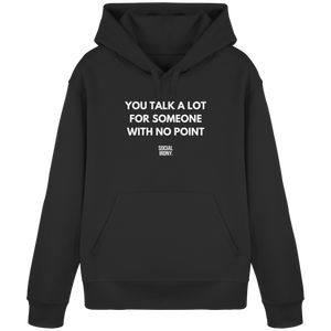 YOU TALK A LOT FOR SOMEONE WITH NO POINT - Organic Basic Hoodie