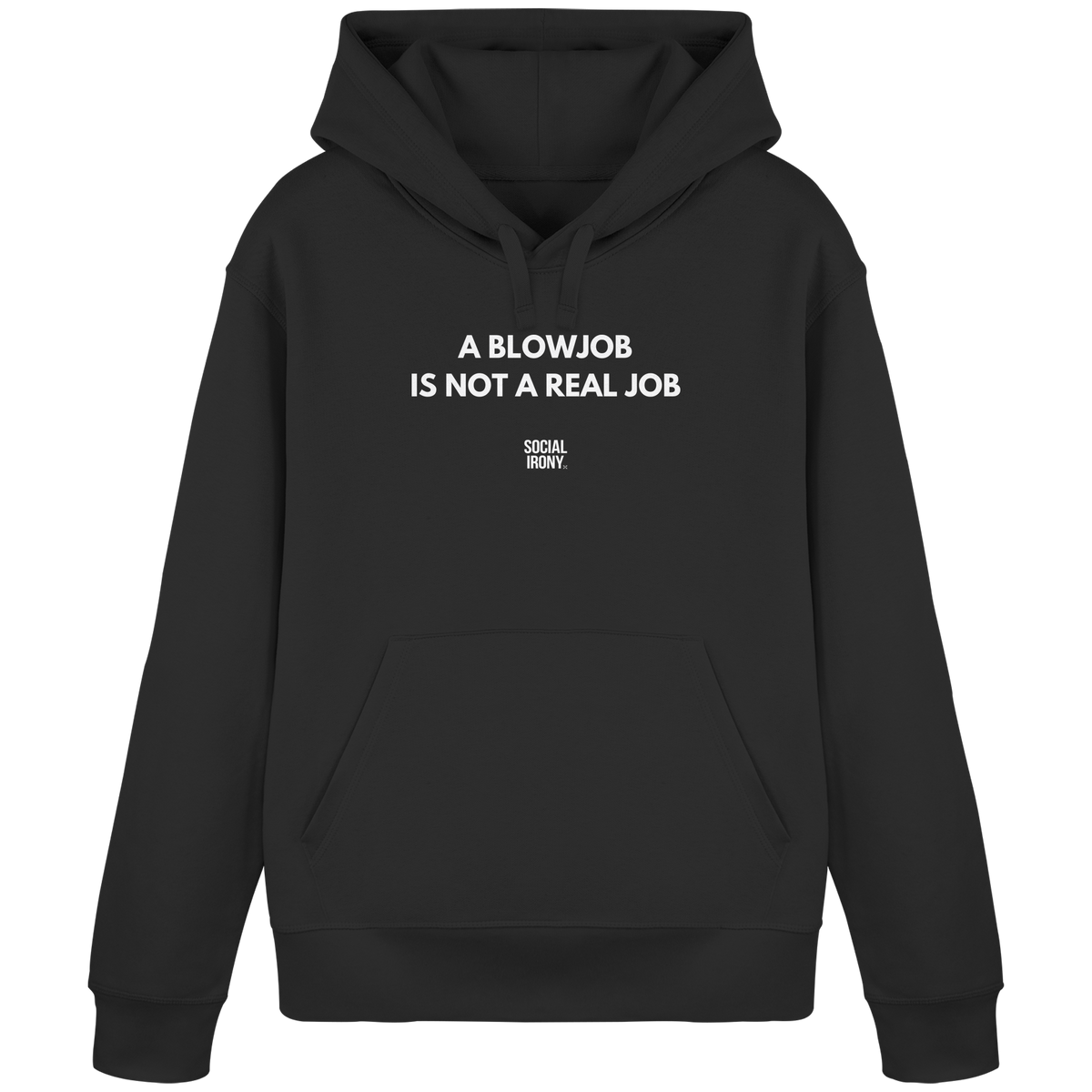 A BLOWJOB IS NOT A REAL JOB - Organic Basic Hoodie