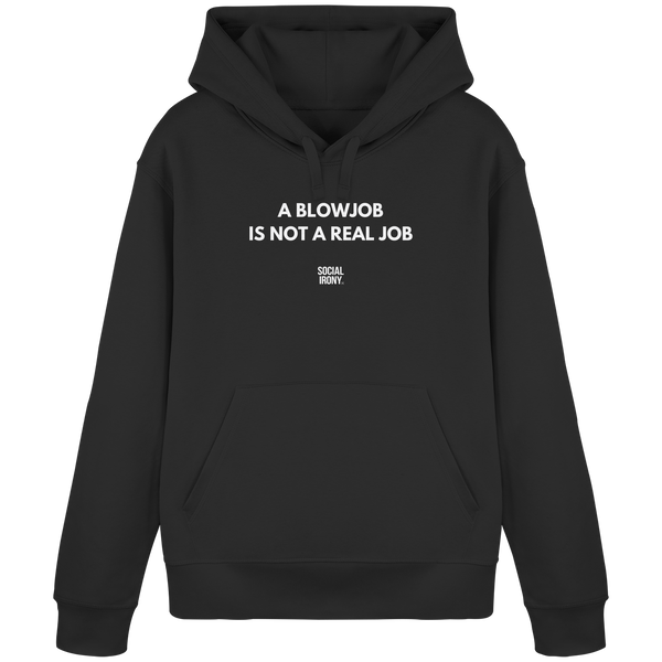 A BLOWJOB IS NOT A REAL JOB - Organic Basic Hoodie
