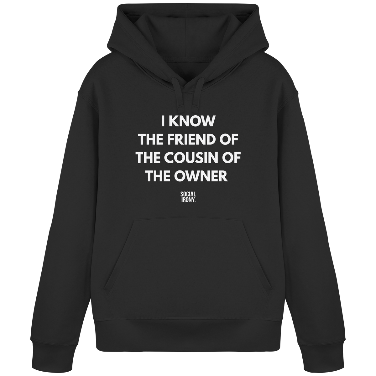 I KNOW THE FRIEND OF THE COUSIN OF THE OWNER - Organic Basic Hoodie