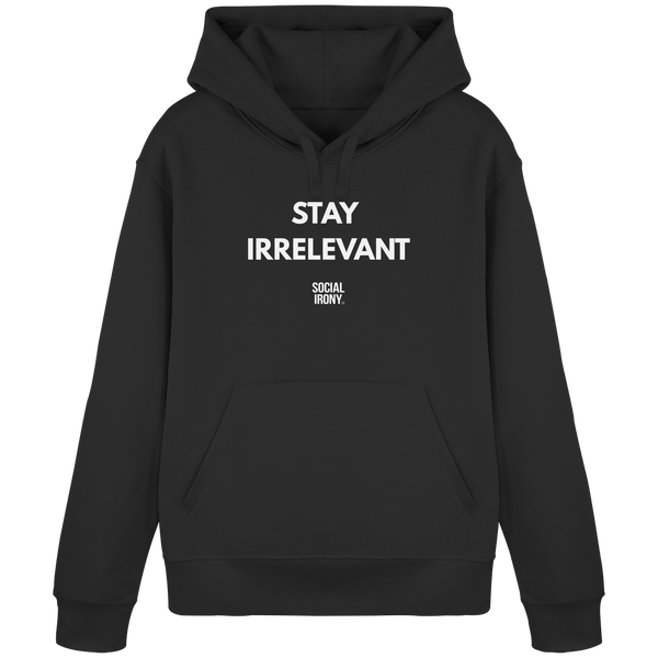 STAY IRRELEVANT - Organic Basic Hoodie
