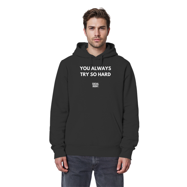 YOU ALWAYS TRY SO HARD - Organic Basic Hoodie