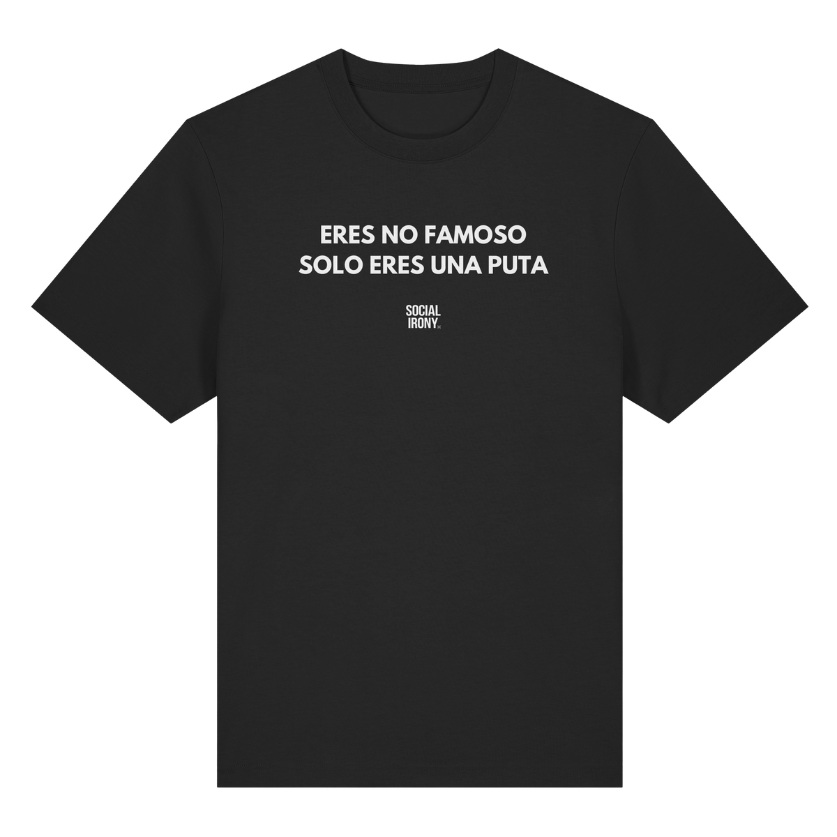 ERES NO FAMOSO SOLO ERES UNA PUTA - Organic Heavy Shirt
