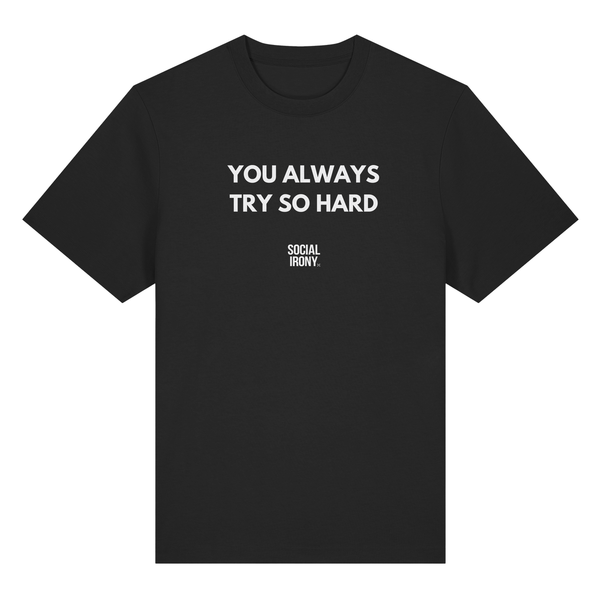 YOU ALWAYS TRY SO HARD - Organic Heavy T-Shirt