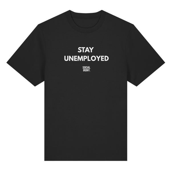 STAY UNEMPLOYED - Organic Heavy T-Shirt