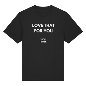 LOVE THAT FOR YOU - Organic Heavy T-Shirt