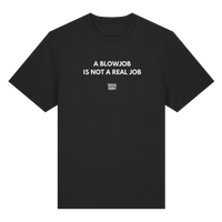 A BLOWJOB IS NOT A REAL JOB - Organic Heavy T-Shirt
