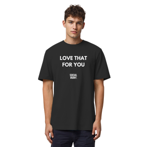 LOVE THAT FOR YOU - Organic Heavy T-Shirt