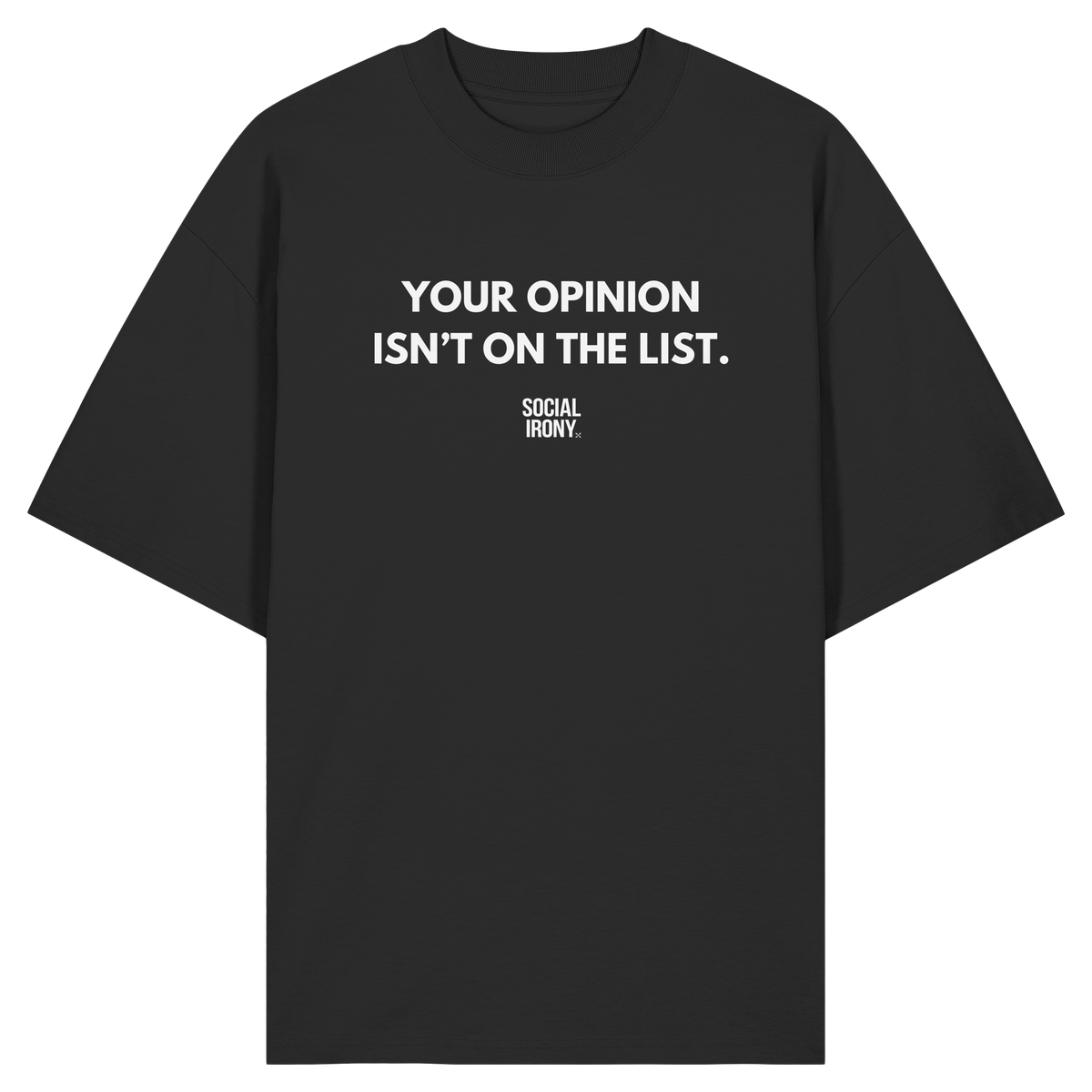 DEINE MEINUNG STEHT NICHT AUF DER LISTE - Bio-Oversize-Shirt