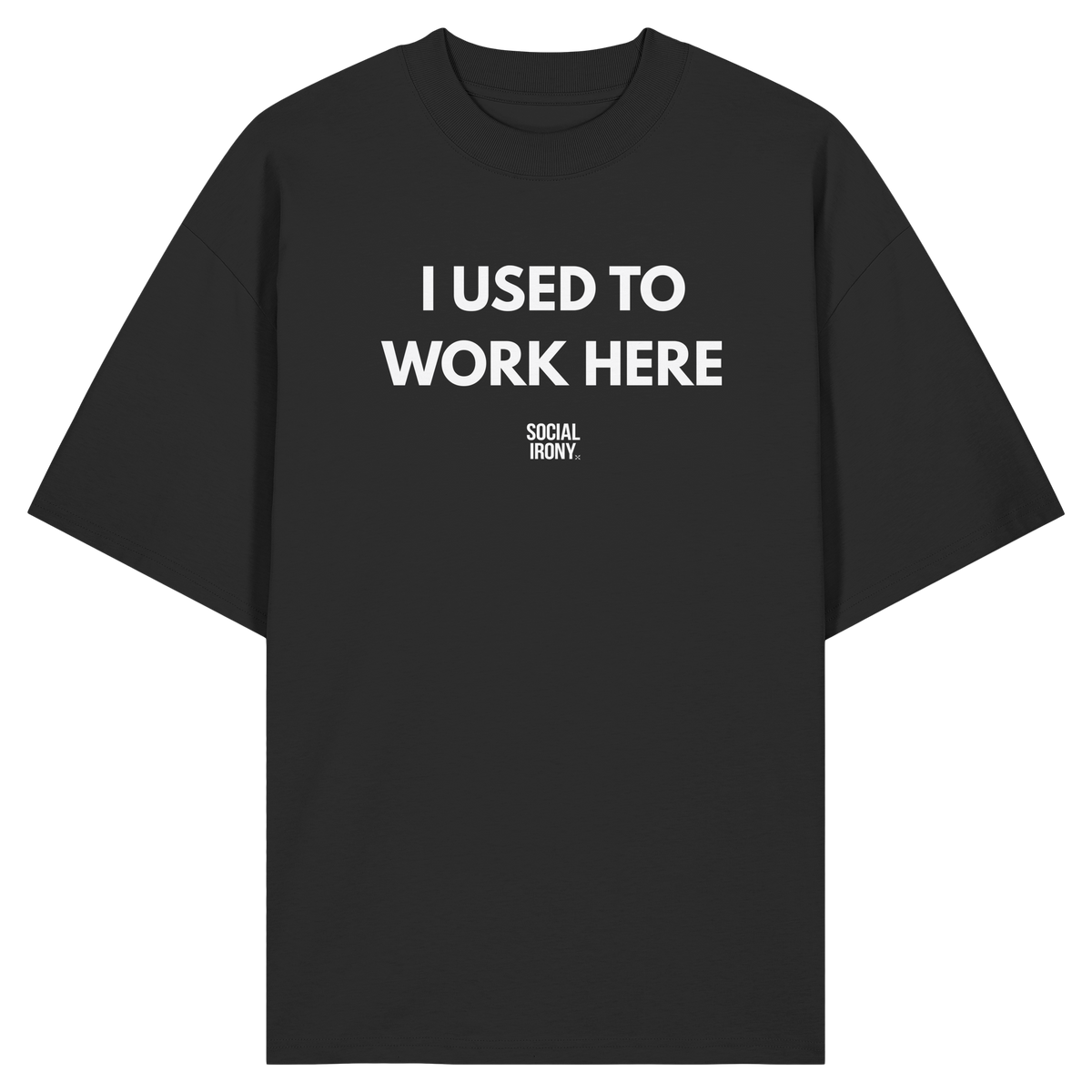 I USED TO WORK HERE - Organic Oversize Shirt