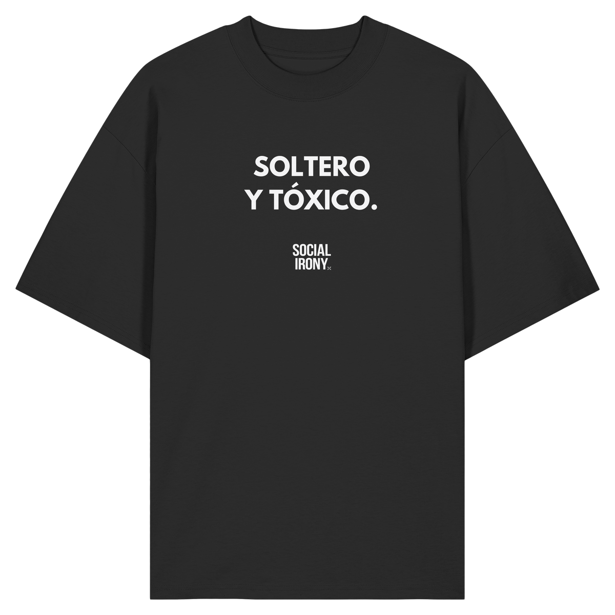 SOLTERO Y TÓXICO - Organic Oversize Shirt