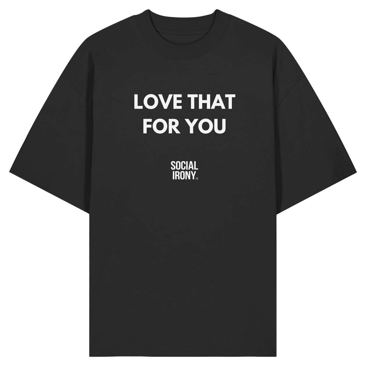 LOVE THAT FOR YOU - Organic Oversize Shirt