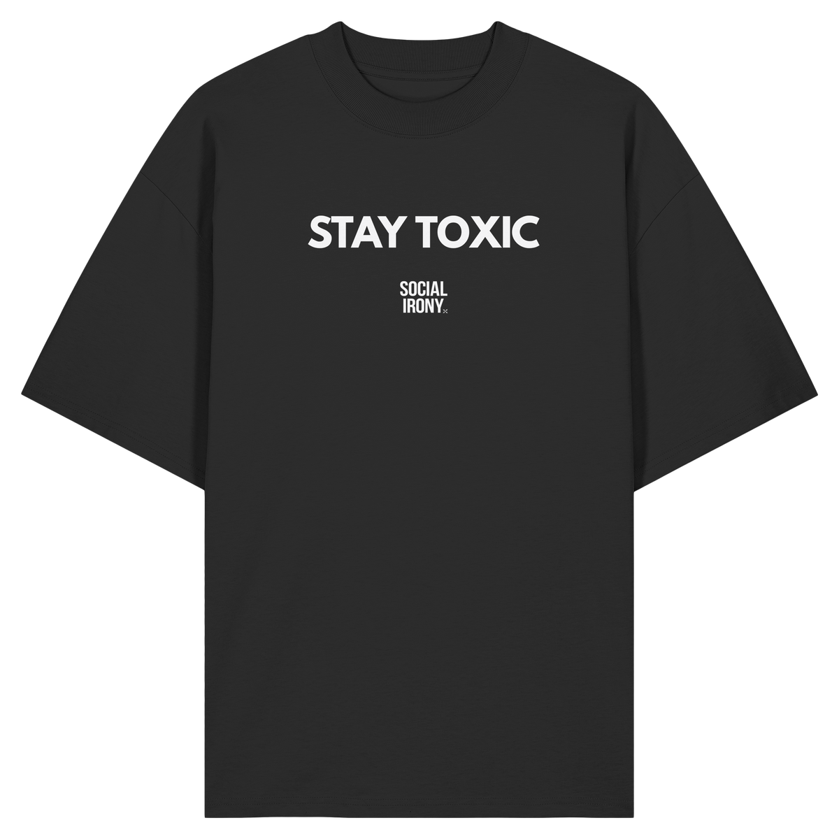STAY TOXIC - Organic Oversize Shirt