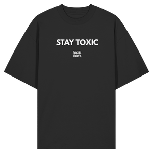 STAY TOXIC - Organic Oversize Shirt