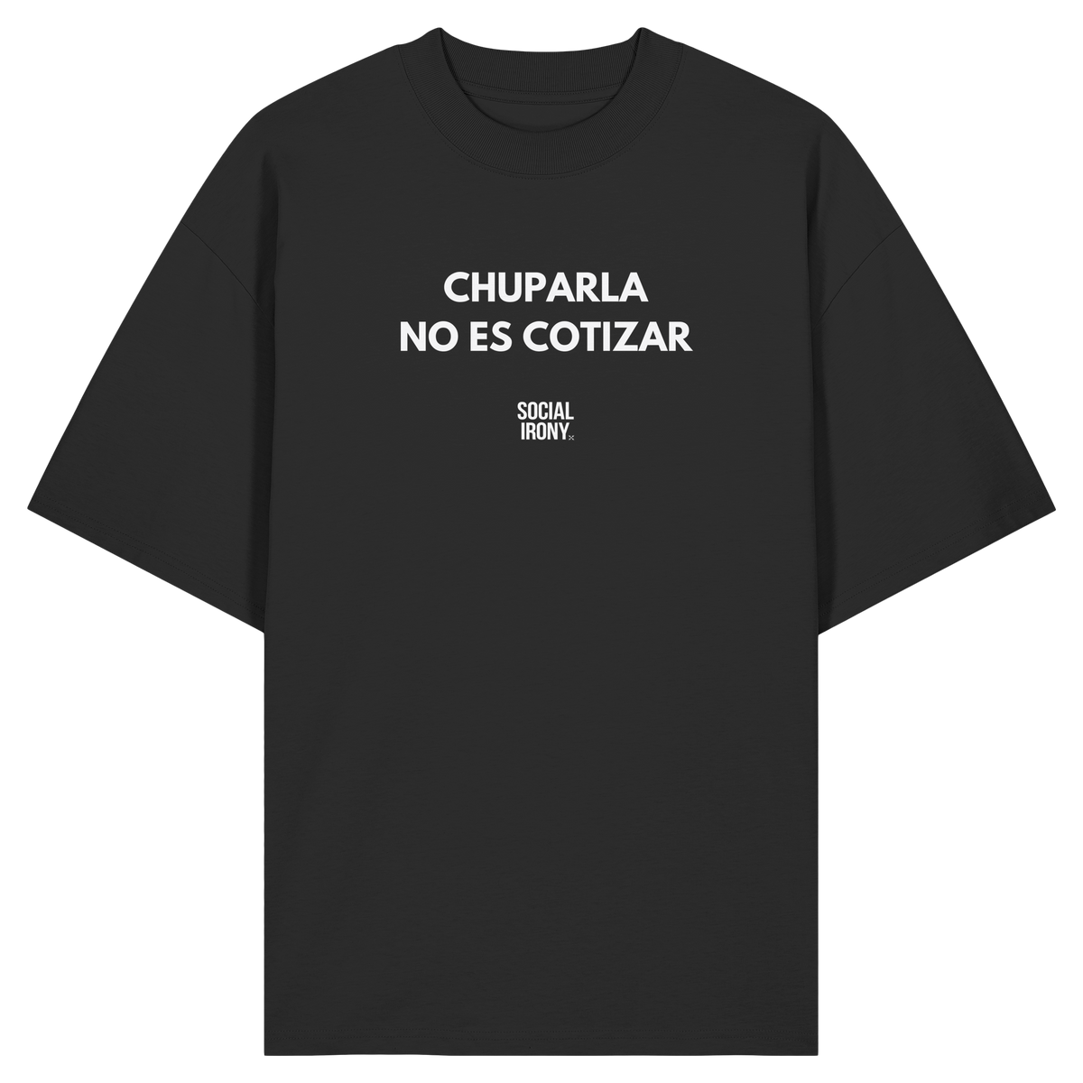 CHUPARLA NO ES COTIZAR - Organic Oversize Shirt