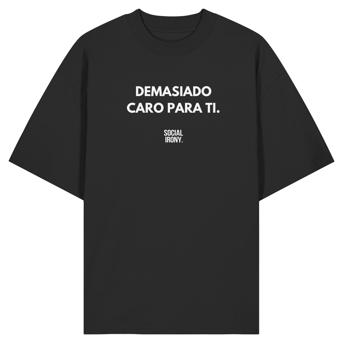 DEMASIADO CARO PARA TI - Organic Oversize Shirt