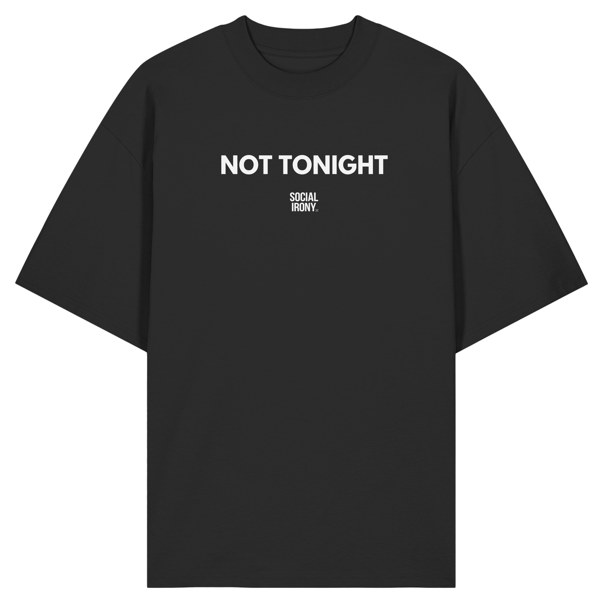 NOT TONIGHT - Organic Oversize Shirt