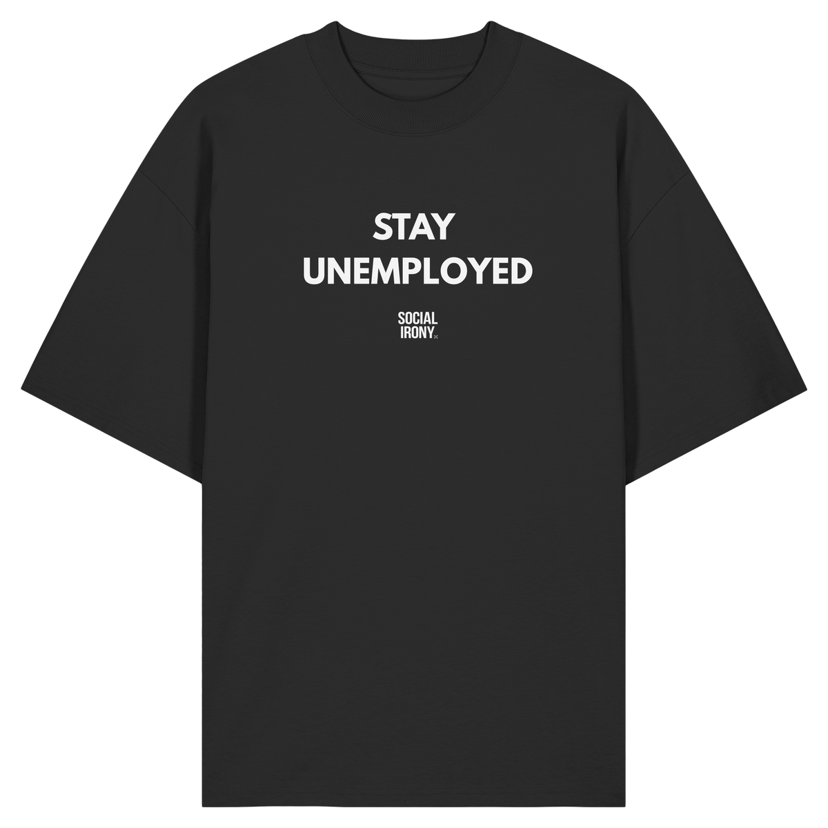 STAY UNEMPLOYED - Bio-Oversize-Shirt