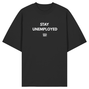 STAY UNEMPLOYED - Bio-Oversize-Shirt