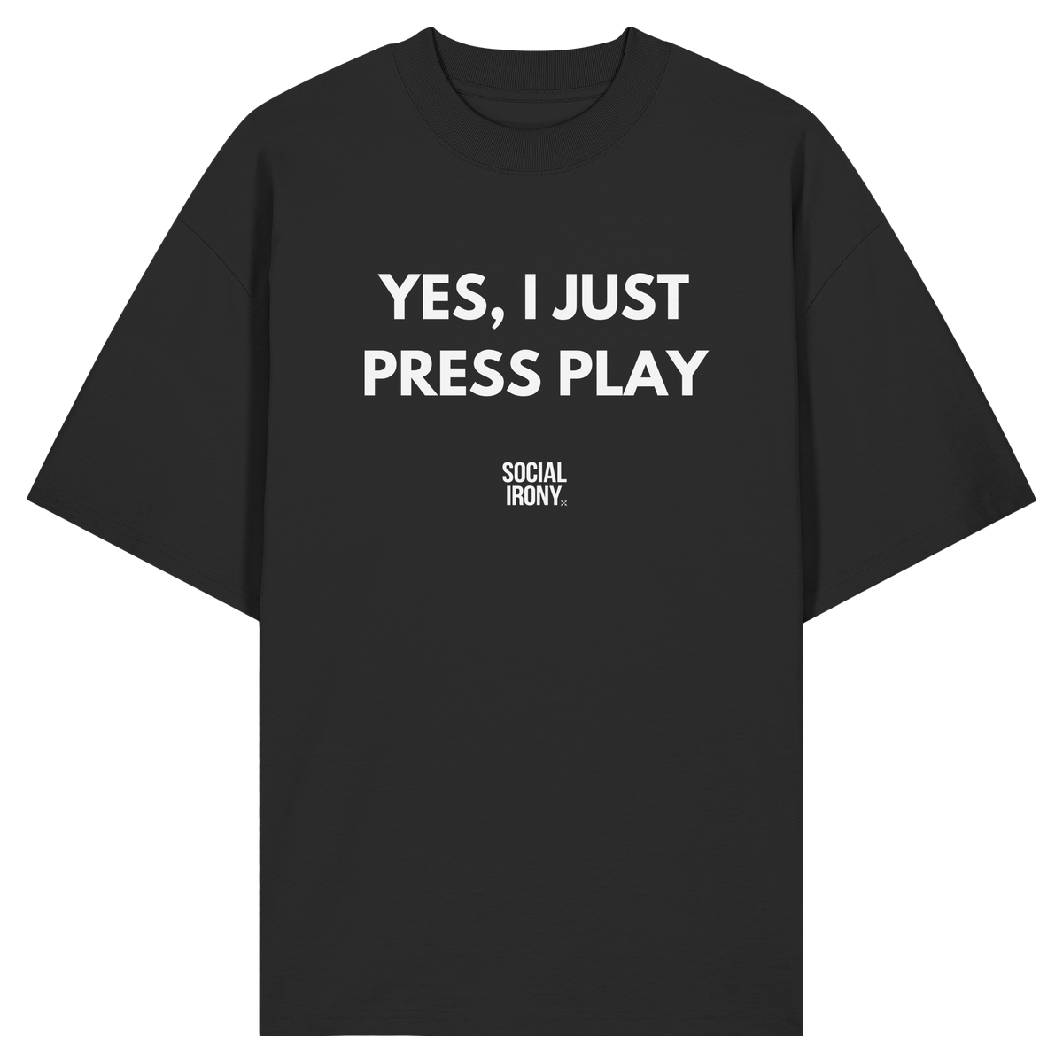 JA, ICH DRÜCKE EINFACH AUF PLAY - Bio-Oversize-Shirt