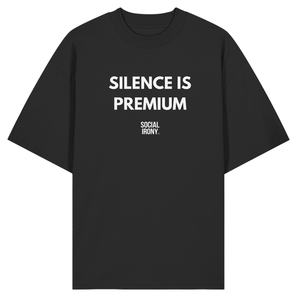 SILENCE IS PREMIUM - Organic Oversize Shirt